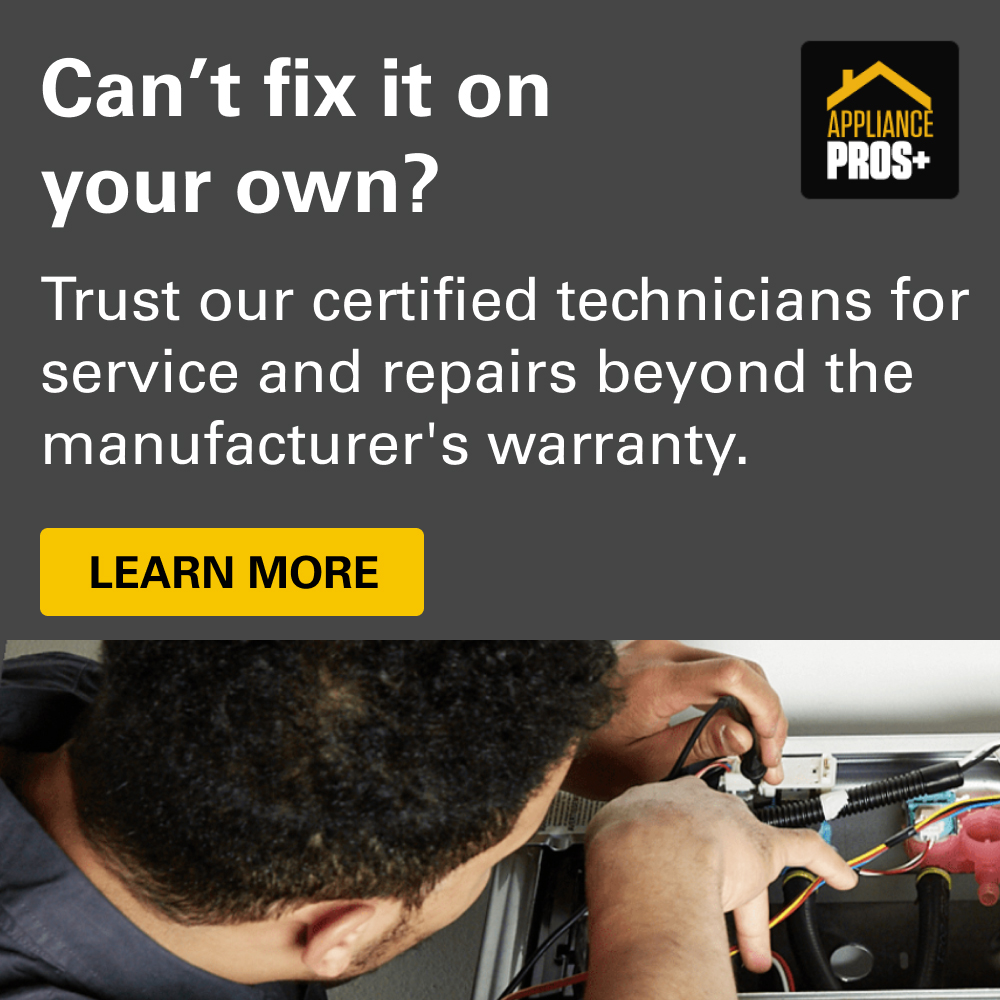 Can't fix it on your own? Trust our certified technicians for service and repairs beyond the manufacturer's warranty. Learn more.
