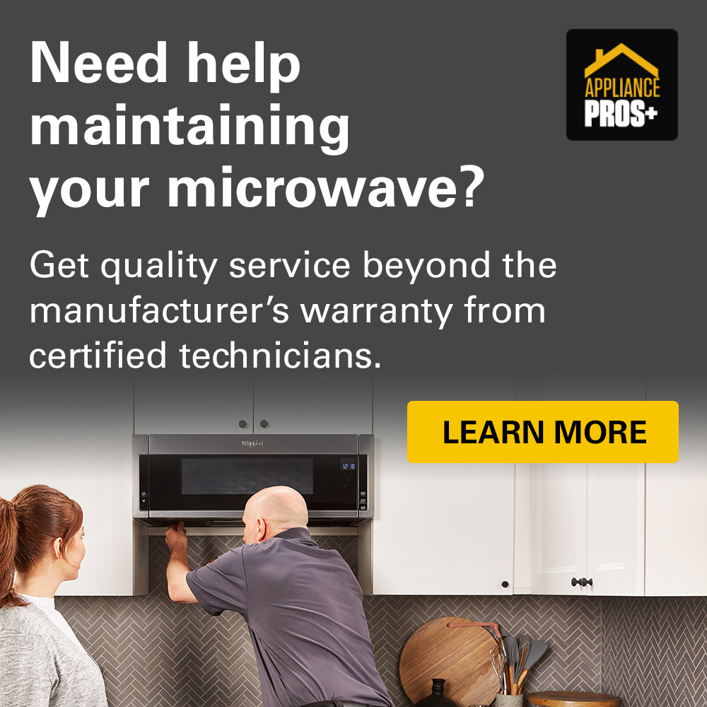 Need help maintaining your microwave? Get quality service beyond the manufacturer's warranty from certified technicians. Learn more.