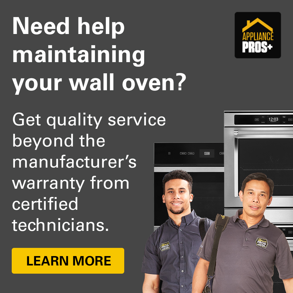 Need help maintaining your wall oven? Get quality service beyond the manufacturer's warranty from certified technicians. Learn more.